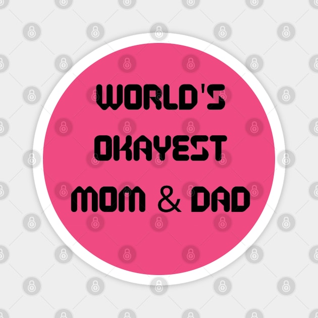 World’s Okayest Mom And Dad Magnet by Artistic Design